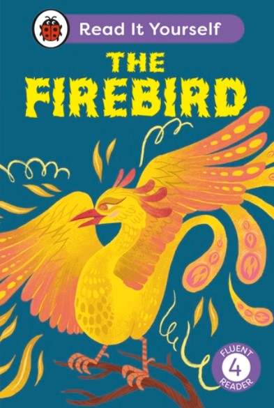 The Firebird: Read It Yourself - Level 4 Fluent Reader